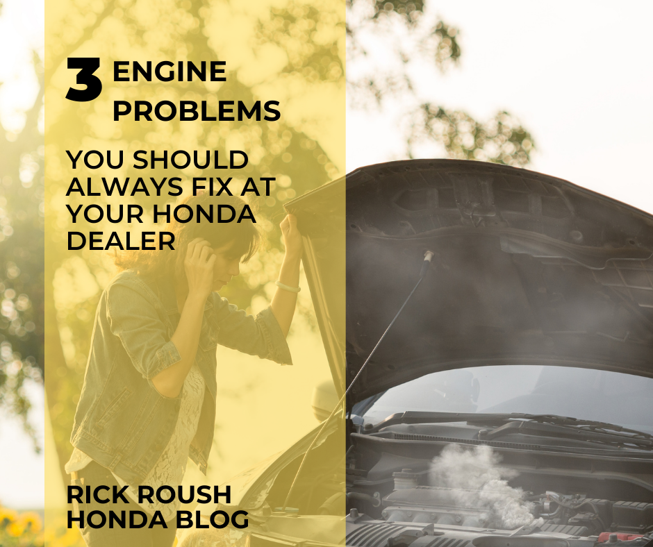 A graphic containing an image of a woman standing above an overheating car with the text: 3 Engine Problems You Should Always Fix at Your Honda Dealer Rick Roush Honda Blog